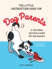 Image for The Little Instruction Book for Dog Parents : A Hilarious Survival Guide for Dog Owners