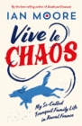 Image for Vive le Chaos : My So-Called Tranquil Family Life in Rural France