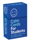Image for Calm Cards for Students : 52 Cards and Booklet to Help You Find Inner Peace
