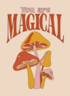 Image for You are magical  : empowering quotes and affirmations to lift your vibe