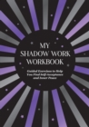 Image for My Shadow Work Workbook : Guided Exercises to Help You Find Self-Acceptance and Inner Peace