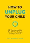 Image for How to Unplug Your Child NEW EDITION