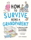 Image for How to Survive Being a Grandparent