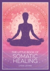Image for The Little Book of Somatic Healing