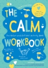 Image for The calm workbook: the relax-and-chill-out activity book