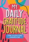 Image for My Daily Gratitude Journal: A Fun, Mood-Boosting Journal for Kids