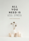 Image for All You Need is Less Stress