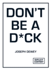 Image for Don&#39;t Be a D*ck: A Self-Help Guide to Being F*cking Awesome