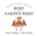 Image for How can I help Rory the garden bird?