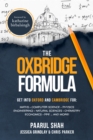 The Oxbridge Formula : Get into Oxford and Cambridge for: Maths, Computer Science, Physics, Engineering, Natural Science, Chemistry, Economics, PPE ...and more! - Shah, Paarul