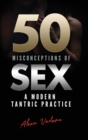 Image for 50 Misconceptions of Sex : A Modern Tantric Practice