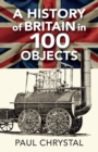 Image for A History of Britain in 100 Objects