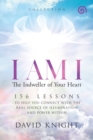 Image for I AM I The Indweller of Your Heart-&#39;Collection&#39; : 52 Lessons to Help You Connect with the Real Source of Illumination and Power Within