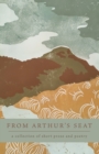 Image for From Arthur&#39;s Seat : a collection of short prose and poetry