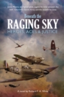 Image for Beneath the Raging Sky : Heroes, Aces &amp; Justice