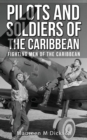 Image for Pilots And Soldiers Of The Caribbean : Fighting Men Of The Caribbean