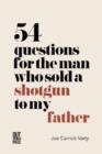 Image for 54 Questions for the Man Who Sold a Shotgun to my Father