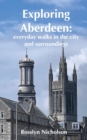 Image for Exploring Aberdeen : everyday walks in the city and surroundings