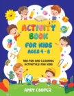 Image for Activity Book for Kids Ages 4-8 : 100 Fun and Learning Activities for Kids: Coloring - Mazes - Dot to Dot