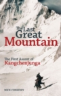 Image for The Last Great Mountain: The First Ascent of Kangchenjunga