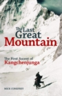 Image for Last Great Mountain: The First Ascent of Kangchenjunga