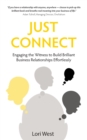 Image for Just Connect : Engaging the Witness to Build  Brilliant Business Relationships Effortlessly