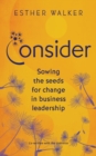 Image for Consider : Sowing the seeds for change in business leadership
