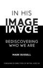 Image for In His Image : Rediscovering Who We Are