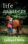 Image for Life Matters : an inspirational and heartwarming memoir of rebuilding life after loss