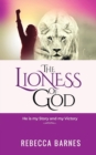 Image for The Lioness of God : He is my Story and my Victory