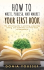 Image for How to Write, Publish, and Market Your First Book