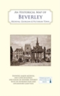 Image for An Historical Map of Beverley: Medieval, Georgian and Victorian town