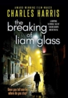 Image for The Breaking of Liam Glass