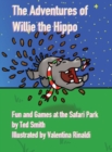 Image for The Adventures of Willie the Hippo : Fun and Games at the Safari Park