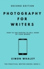 Image for Photography for Writers : How To Use Photos To Sell More Of Your Words