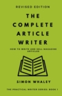 Image for The Complete Article Writer : How To Write Magazine Articles