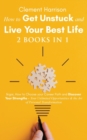 Image for How to Get Unstuck and Live Your Best Life 2 books in 1 : Ikigai, How to Choose your Career Path and Discover Your Strengths + Your Unlimited Opportunities &amp; the Art of Personal Transformation
