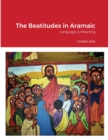 Image for The Beatitudes in Aramaic : Language &amp; Meaning