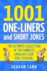 Image for 1001 One-Liners and Short Jokes : The Ultimate Collection Of The Funniest, Laugh-Out-Loud Rib-Ticklers