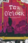 Image for Tea O&#39;Clock : A wizard-plumbing disaster adventure