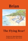 Image for Brian The Flying Bear!: The Long Journey Home