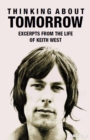 Image for Thinking About Tomorrow : Excerpts from the Life of Keith West