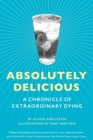 Image for Absolutely delicious  : a chronicle of extraordinary dying