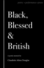 Image for Black Blessed and British : A Poetic Memoir of Poetry, Performance and Praise