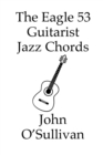 Image for The Eagle 53 Guitarist Jazz Chords : More Chords for Eagle 53 Guitars