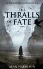 Image for The Thralls of Fate : In the Shadow of Sin: Book One