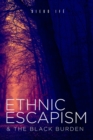 Image for Ethnic Escapism &amp; The Black Burden