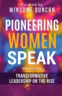 Image for Pioneering Women Speak : Transformative Leadership On The Rise