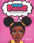 Image for Dream Bigger : Etta, Be Bold, Be Brave, Be Brilliant