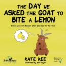 Image for The Day We Asked the Goat to Bite a Lemon